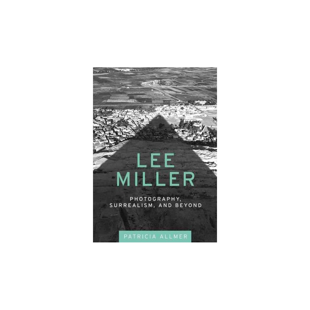 Lee Miller : Photography, Surrealism, and Beyond (Paperback) (Patricia Allmer)