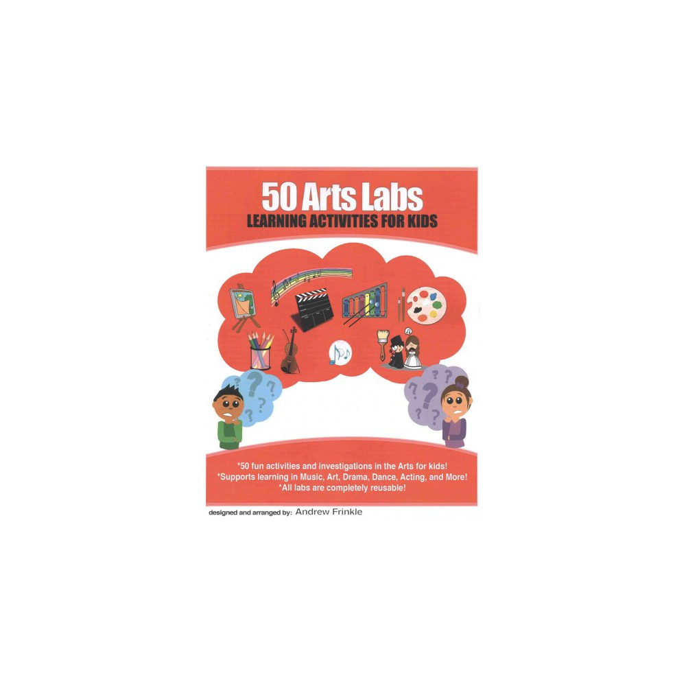 50 Arts Labs : Learning Activities for Kids (Paperback) (Andrew Frinkle)