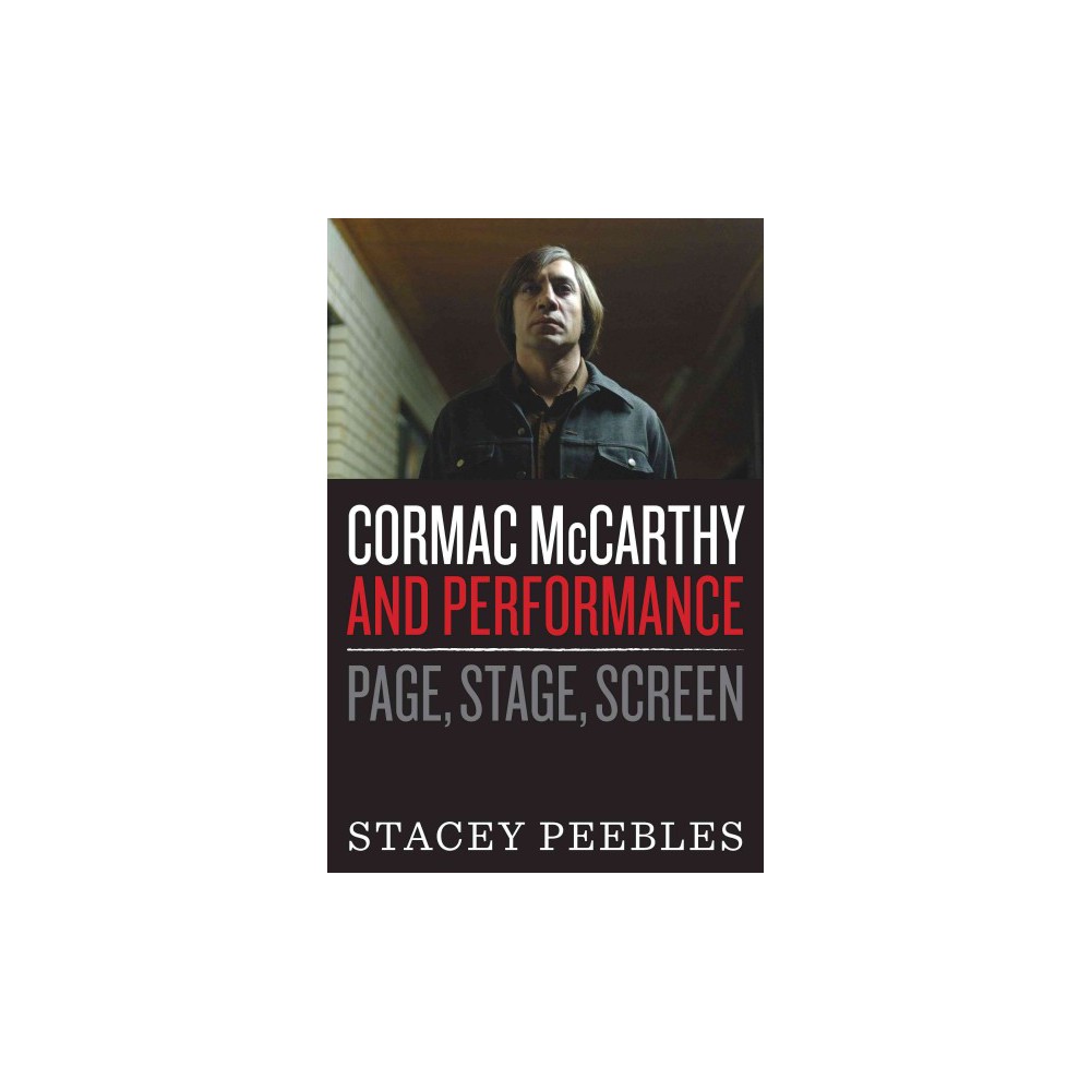 Cormac McCarthy and Performance : Page, Stage, Screen (Hardcover) (Stacey Peebles)