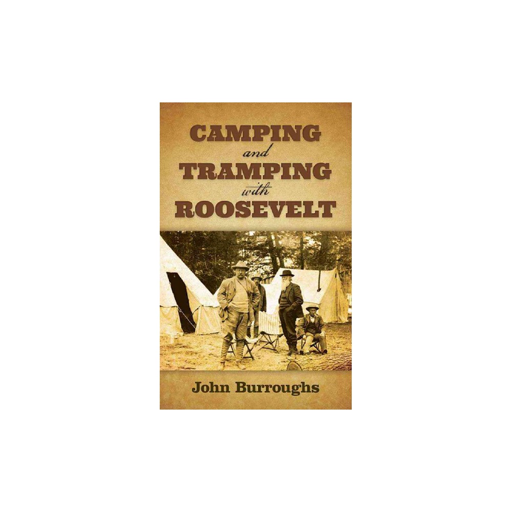 Camping and Tramping With Roosevelt (Reprint) (Paperback) (John Burroughs)