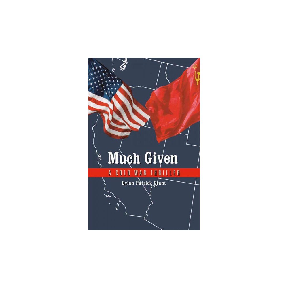 Much Given : A Cold War Thriller (Paperback) (Dylan Grant)