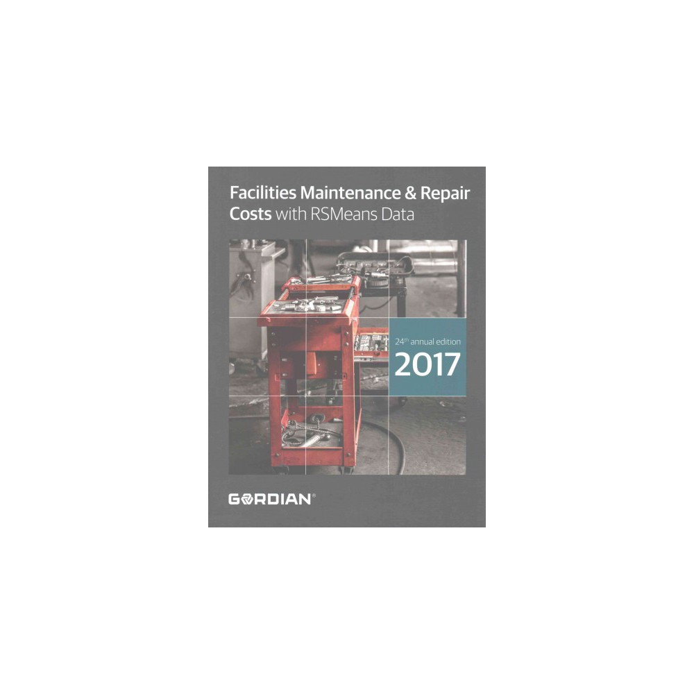 Facilities Maintenance & Repair Costs With Rsmeans Data : 2017 (Paperback)