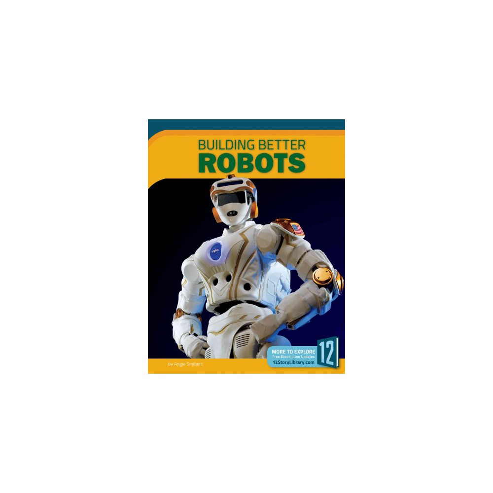 Building Better Robots (Paperback) (Angie Smibert)