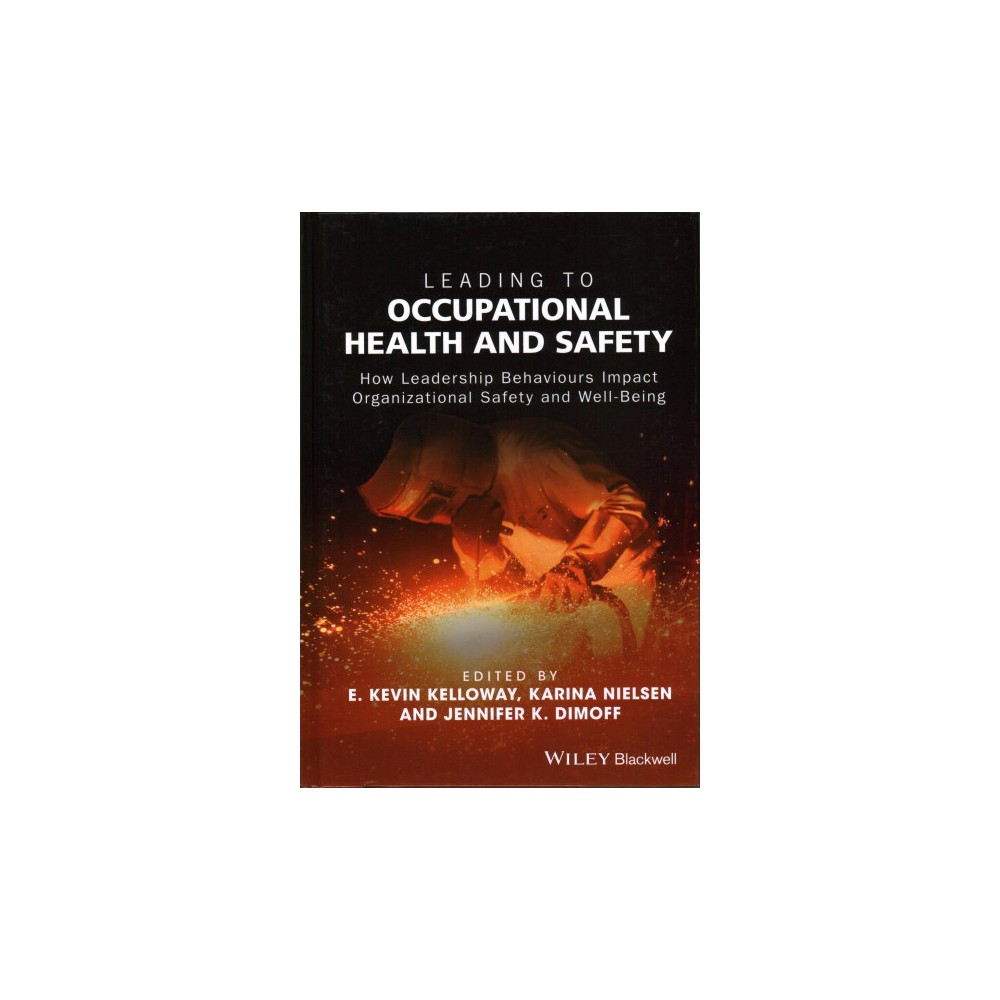 Leading to Occupational Health and Safety : How Leadership Behaviours Impact Organizational Safety and