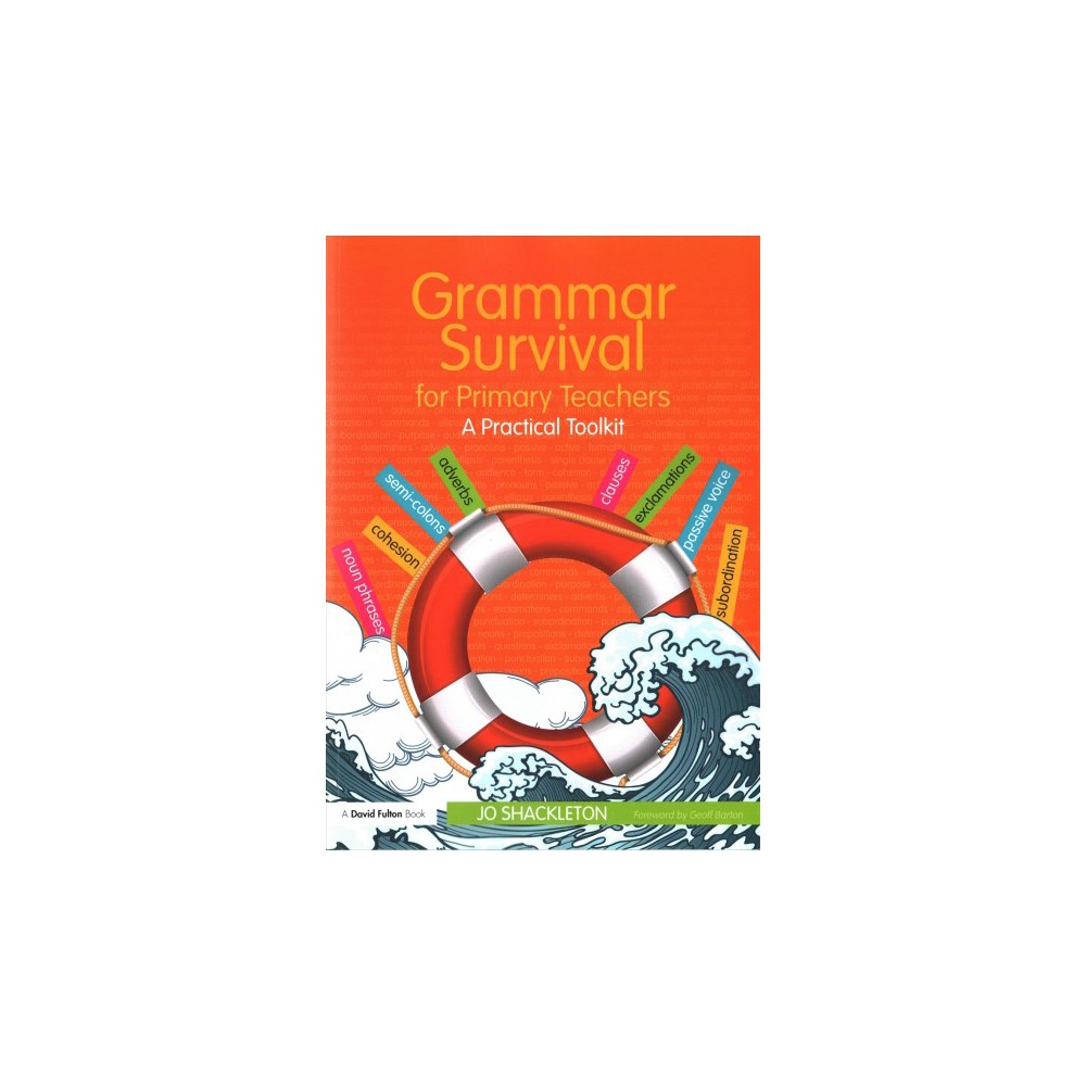 Grammar Survival for Primary Teachers : A Practical Toolkit (Paperback) (Jo Shackleton)
