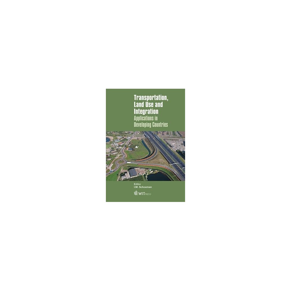 Transportation, Land Use and Integration : Applications in Developing Countries (Hardcover)