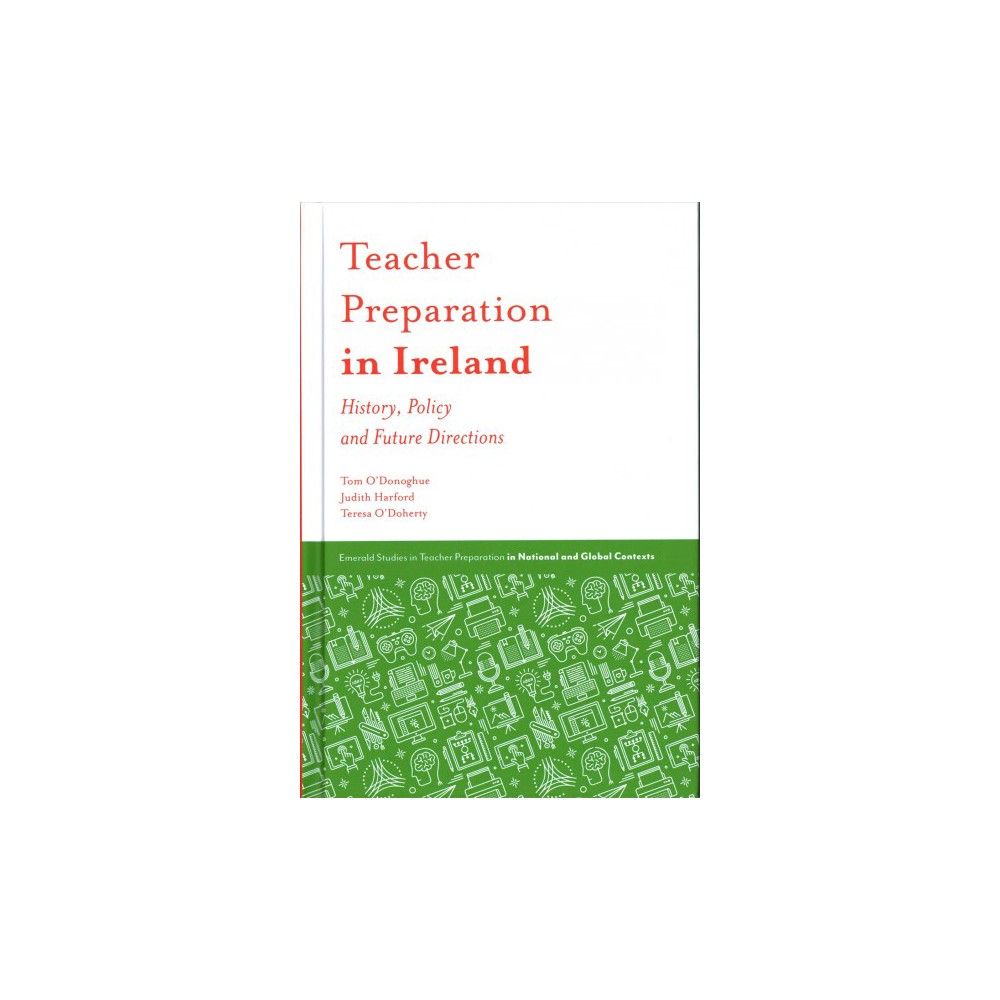 Teacher Preparation in Ireland : History, Policy and Future Directions (Hardcover) (Thomas ODonoghue &