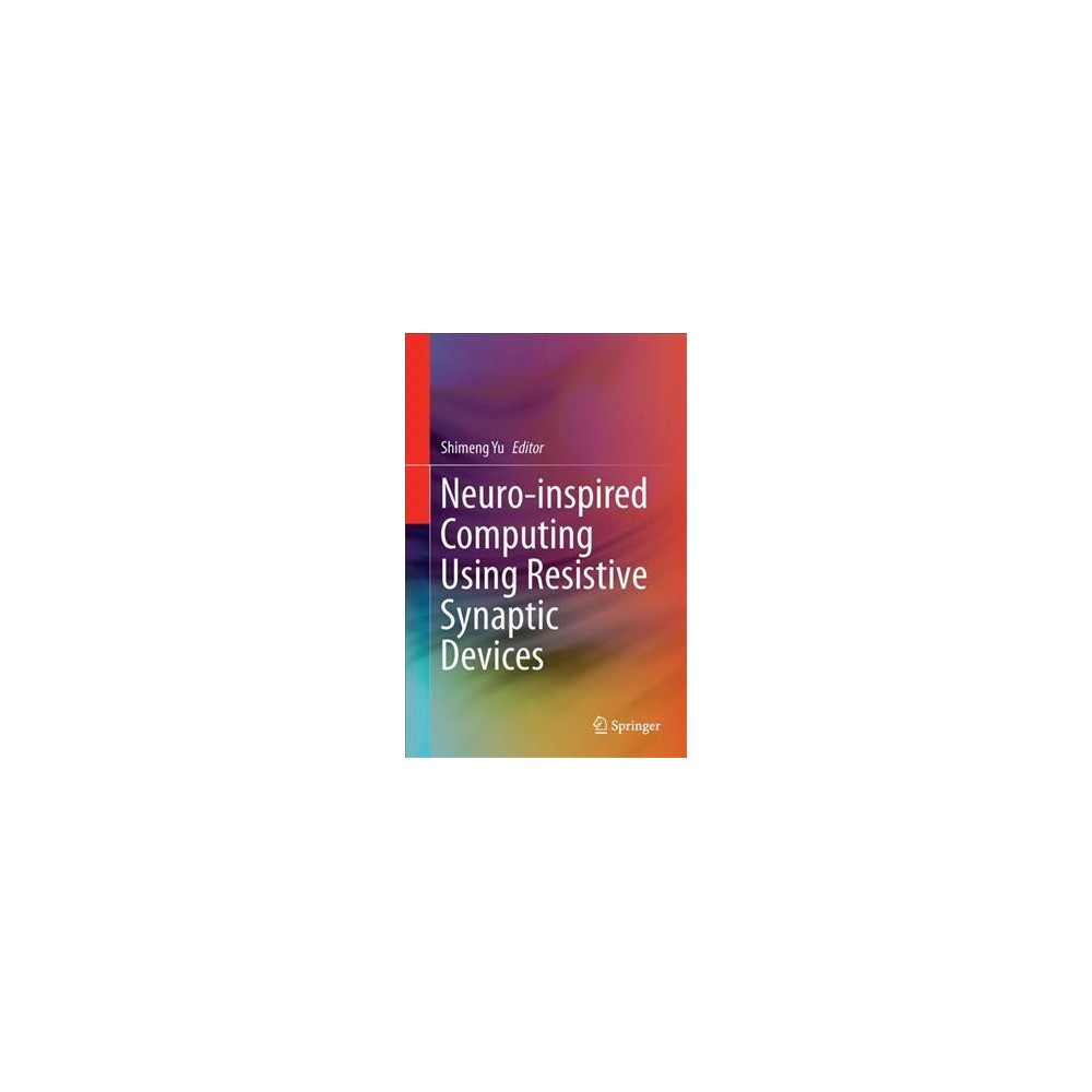 Neuro-inspired Computing Using Resistive Synaptic Devices (Hardcover)