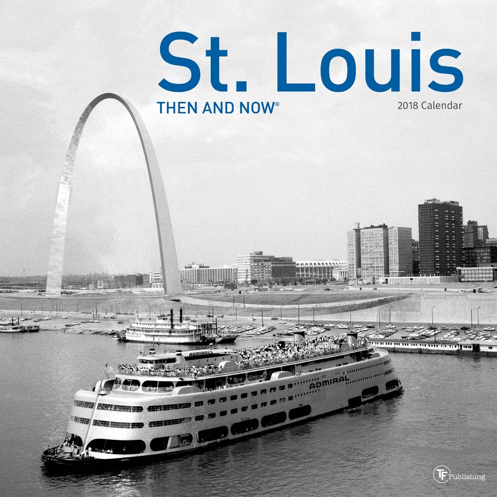 2018 Then and Now Wall Calendar - St. Louis