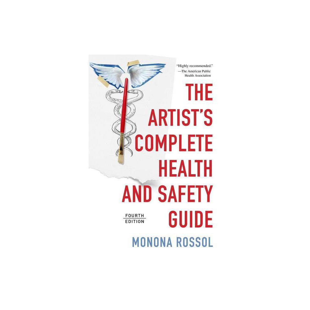 Artists Complete Health and Safety Guide (Hardcover) (Monona Rossol)