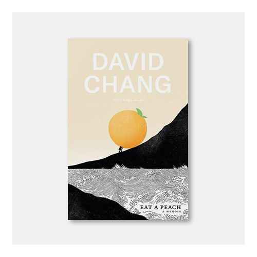Eat A Peach - by David Chang & Gabe Ulla (Hardcover)