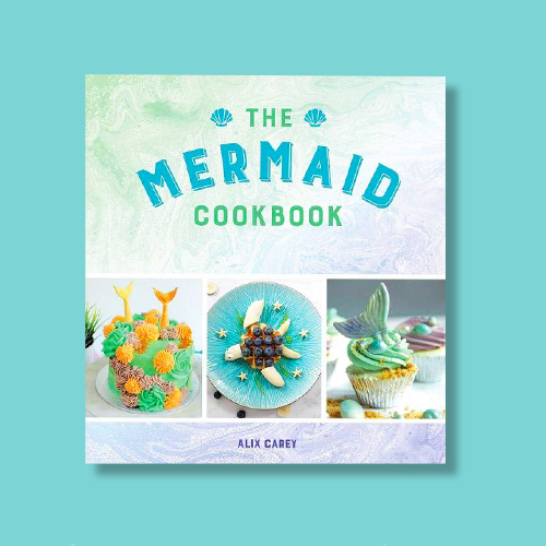 The Mermaid Cookbook - by  Alix Carey (Hardcover)