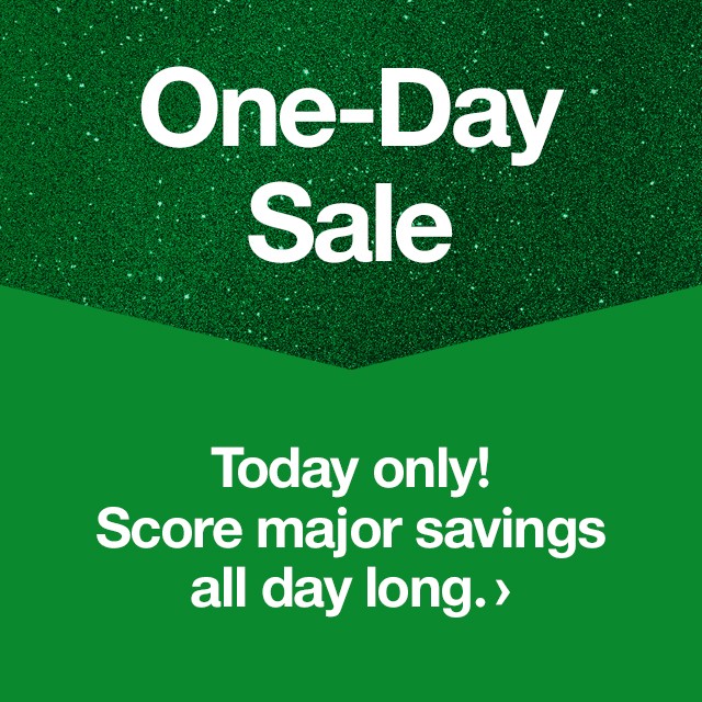 One-day. Today only! Score major savings all day long.