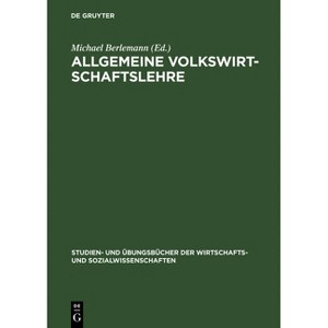Allgemeine Volkswirtschaftslehre - (Studien- Und Übungsbücher der Wirtschafts- Und Sozialwissens) by  Michael Berlemann (Hardcover) - 1 of 1