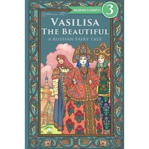 Vasilisa The Beautiful - A Russian Fairy Tale about Love and Loyalty - by  Fet (Paperback) - 1 of 1