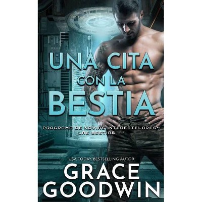 Una cita con la bestia - (Programa de Novias Interestelares: Las Bestias) by  Grace Goodwin (Paperback)