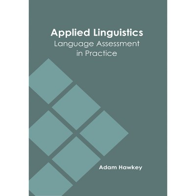Applied Linguistics: Language Assessment in Practice - by  Adam Hawkey (Hardcover)