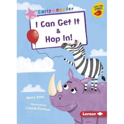 I Can Get It & Hop In! - (Early Bird Readers -- Pink (Early Bird Stories (Tm))) by  Jenny Jinks (Paperback)