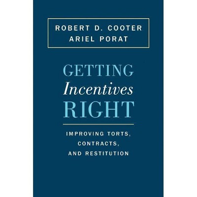 Getting Incentives Right - by  Robert D Cooter & Ariel Porat (Paperback)