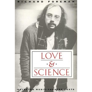 Love & Science - by  Richard Foreman (Paperback) - 1 of 1