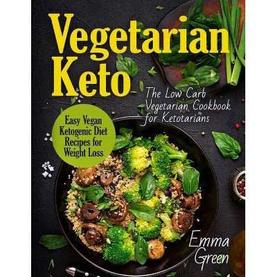 Vegetarian Keto - by  Emma Green (Paperback)