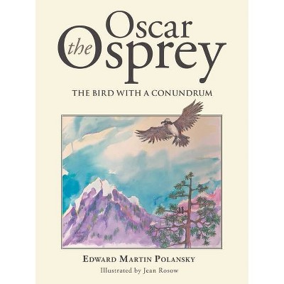 Oscar the Osprey - by  Edward Martin Polansky (Paperback)