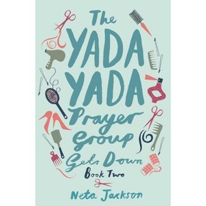 The Yada Yada Prayer Group Gets Down - by  Neta Jackson (Paperback) - 1 of 1