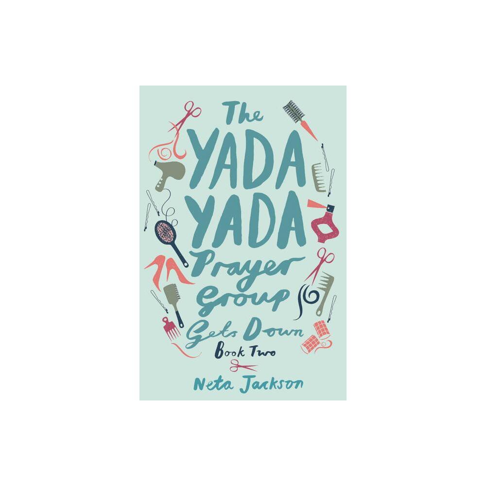 The Yada Yada Prayer Group Gets Down - by Neta Jackson (Paperback)