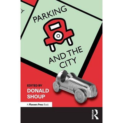 Parking and the City - by  Donald Shoup (Paperback)