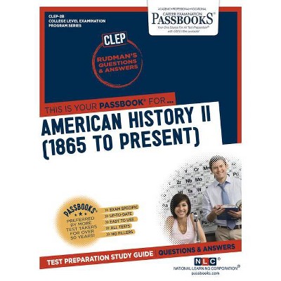 American History II (1865 to Present) (Clep-2b) - (College Level Examination Program) by  National Learning Corporation (Paperback)