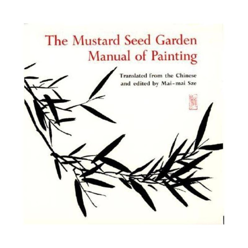 The Mustard Seed Garden Manual of Painting - (Bollingen) Annotated by  Mai-Mai Sze (Paperback), 1 of 2
