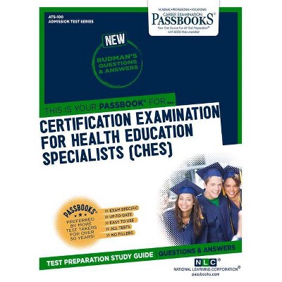 Certification Examination for Health Education Specialists (Ches), 100 - (Admission Test) by  National Learning Corporation (Paperback)