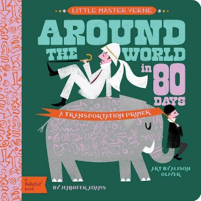 Around the World in 80 Days - (Babylit Classics) by  Jennifer Adams (Board Book)