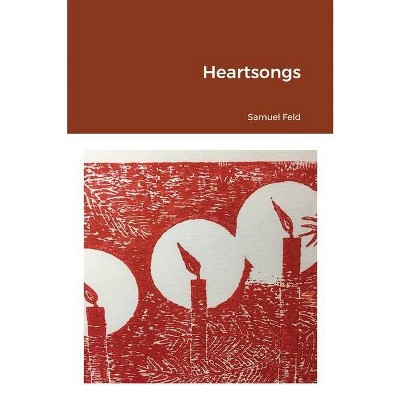 Heartsongs - by  Samuel Feld (Paperback)