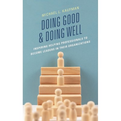 Doing Good and Doing Well - by  Michael L Kaufman (Paperback)