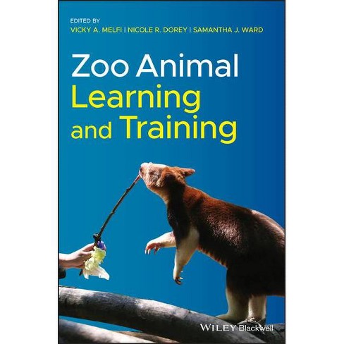 Zoo Animal Learning And Training - By Vicky A Melfi & Nicole R Dorey &  Samantha J Ward (hardcover) : Target