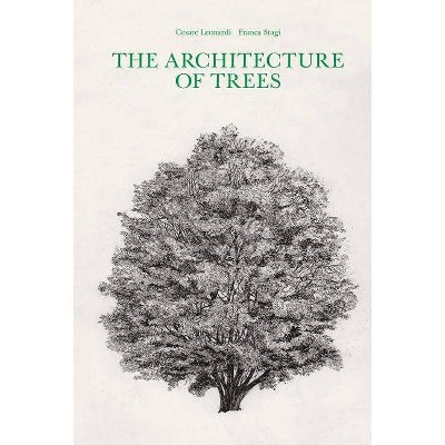 The Architecture of Trees - by  Cesare Leonardi & Franca Stagi (Hardcover)