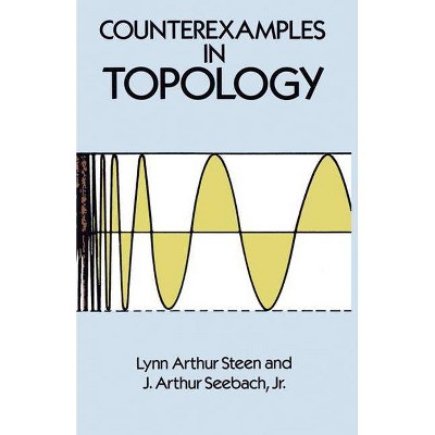 Counterexamples in Topology - (Dover Books on Mathematics) by  Lynn Arthur Steen & J Arthur Seebach (Paperback)