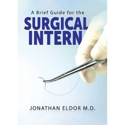 A Brief Guide for the Surgical Intern - by  Jonathan Eldor (Paperback)