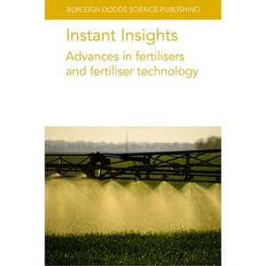 Instant Insights: Advances in Fertilisers and Fertiliser Technology - (Burleigh Dodds Science: Instant Insights) (Paperback) - 1 of 1