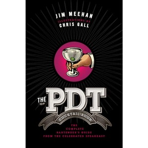 The Pdt Cocktail Book - by  Jim Meehan & Chris Gall (Hardcover) - 1 of 1