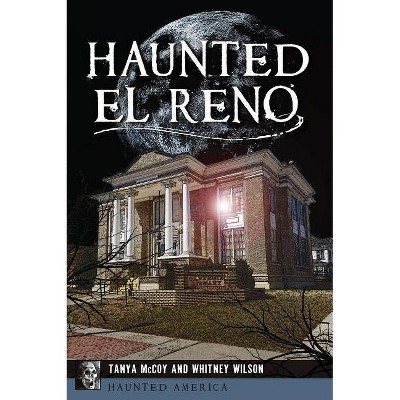 Haunted El Reno - by  Tanya McCoy & Whitney Wilson (Paperback)