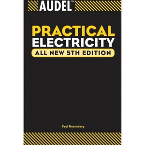 Audel Practical Electricity - (Audel Technical Trades) 5th Edition by  Paul Rosenberg & Robert Gordon Middleton (Paperback) - 1 of 1
