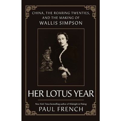 Her Lotus Year - by  Paul French (Hardcover)