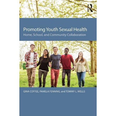 Promoting Youth Sexual Health - by  Gina Coffee & Pamela Fenning & Tommy L Wells (Paperback)