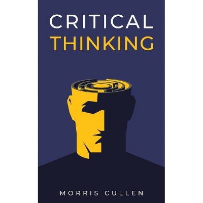 Critical Thinking - by  Morris Cullen (Paperback)