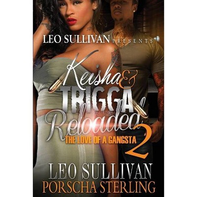 Keisha & Trigga Reloaded 2 - by  Leo Sullivan & Porscha Sterling (Paperback)