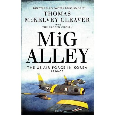  MIG Alley - by  Thomas McKelvey Cleaver (Paperback) 