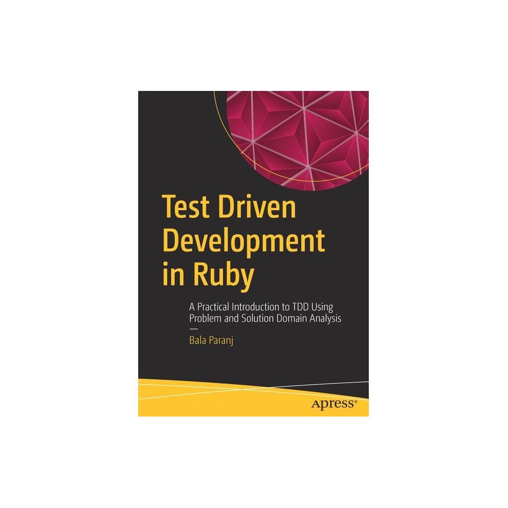 Test Driven Development in Ruby - by Bala Paranj (Paperback)