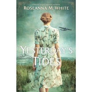 Yesterday's Tides - by Roseanna M White - 1 of 1